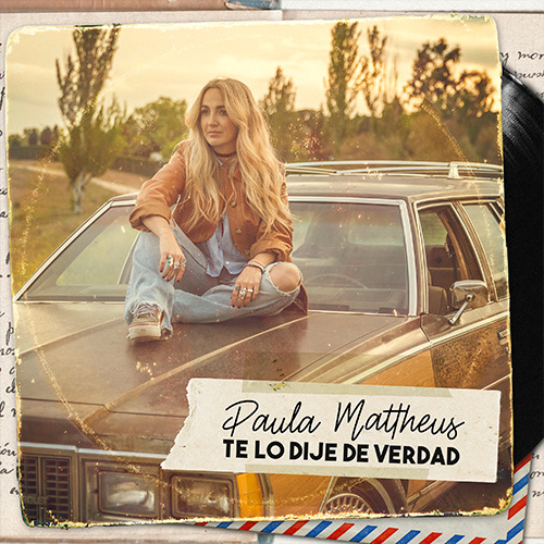 PAULA MATTHEUS - TE LO DIJE DE VERDAD
